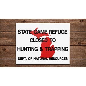 Michigan DNR State Game Refuge Sign Closed to Hunting Dept Natural Resources